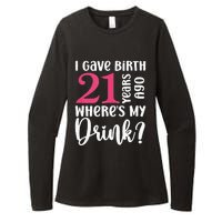 I Gave Birth 21 Years Ago Wheres My Drink 21st Birthday Womens CVC Long Sleeve Shirt