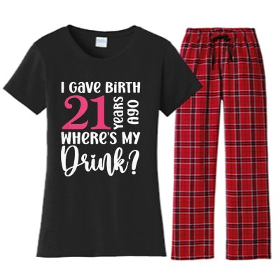 I Gave Birth 21 Years Ago Wheres My Drink 21st Birthday Women's Flannel Pajama Set