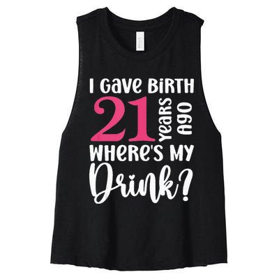 I Gave Birth 21 Years Ago Wheres My Drink 21st Birthday Women's Racerback Cropped Tank