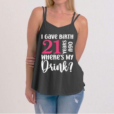 I Gave Birth 21 Years Ago Wheres My Drink 21st Birthday Women's Strappy Tank