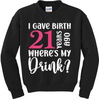 I Gave Birth 21 Years Ago Wheres My Drink 21st Birthday Kids Sweatshirt