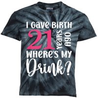 I Gave Birth 21 Years Ago Wheres My Drink 21st Birthday Kids Tie-Dye T-Shirt