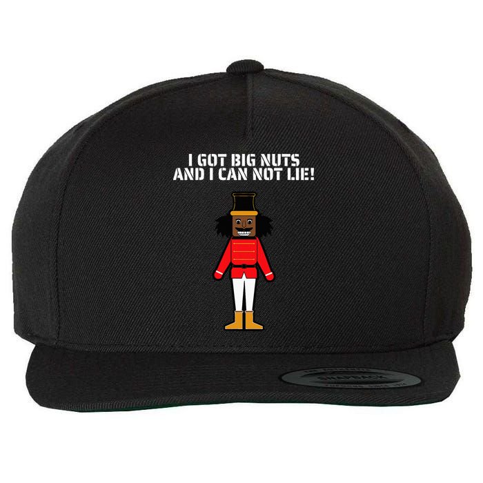 I Got Big Nuts And I Can Not Lie Funny Nutcracker Wool Snapback Cap
