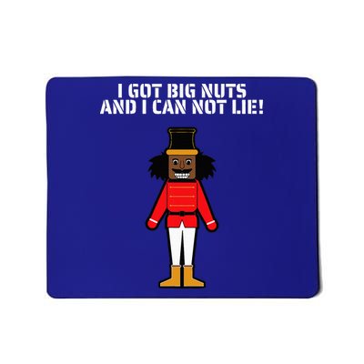 I Got Big Nuts And I Can Not Lie Funny Nutcracker Mousepad