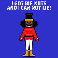 I Got Big Nuts And I Can Not Lie Funny Nutcracker Baby Bodysuit