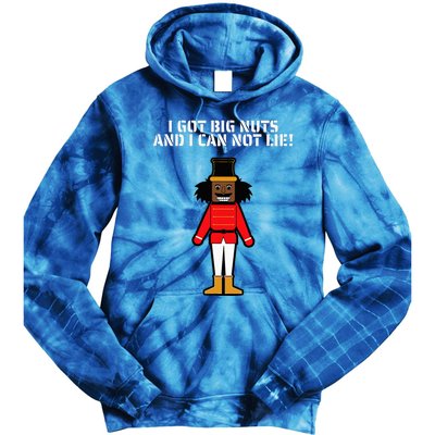 I Got Big Nuts And I Can Not Lie Funny Nutcracker Tie Dye Hoodie