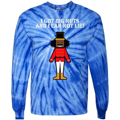 I Got Big Nuts And I Can Not Lie Funny Nutcracker Tie-Dye Long Sleeve Shirt