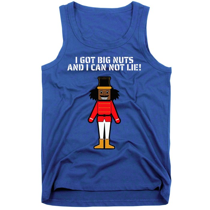 I Got Big Nuts And I Can Not Lie Funny Nutcracker Tank Top