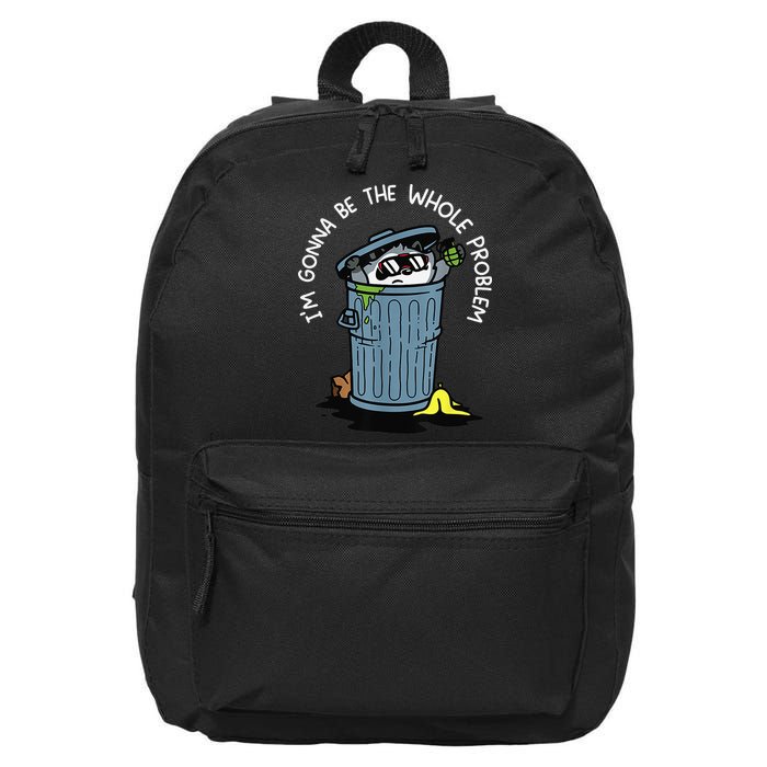 Im Gonna Be The Whole Problem 16 in Basic Backpack