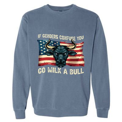 If Genders Confuse You Go Milk A Bull Garment-Dyed Sweatshirt