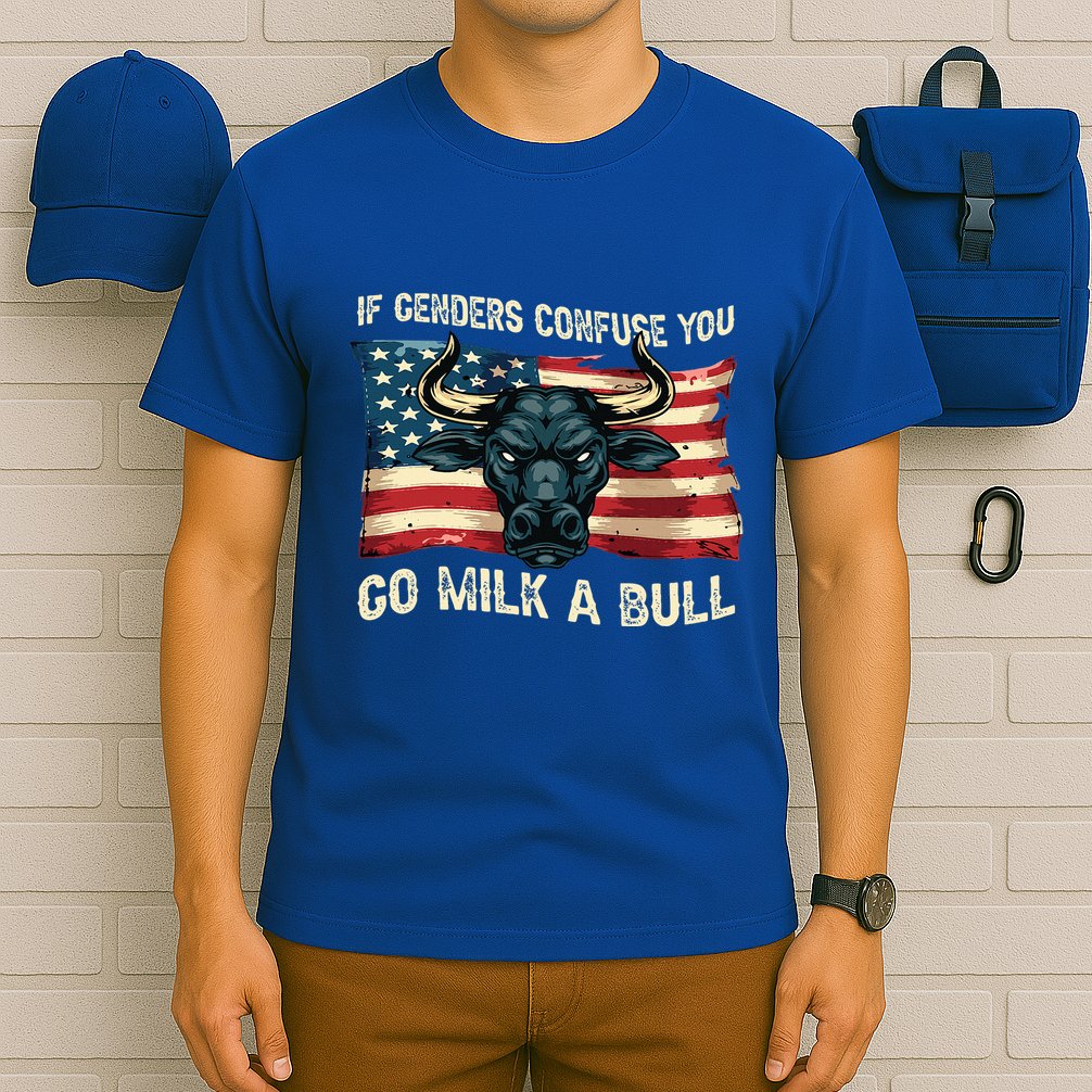 If Genders Confuse You Go Milk A Bull T-Shirt