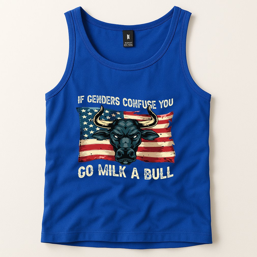 If Genders Confuse You Go Milk A Bull Tank Top