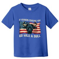 If Genders Confuse You Go Milk A Bull Toddler T-Shirt