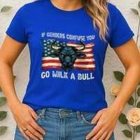 If Genders Confuse You Go Milk A Bull Womens T-Shirt