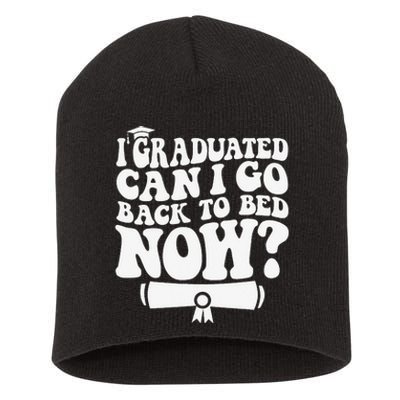 I Graduated Can I Go Back to Bed Graduation Graduate Groovy Short Acrylic Beanie