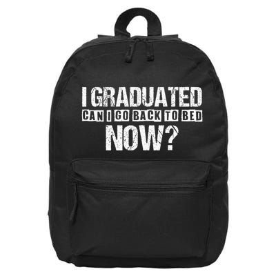 I Graduated Can I Go Back To Bed Now 16 in Basic Backpack