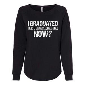 I Graduated Can I Go Back To Bed Now Womens California Wash Sweatshirt