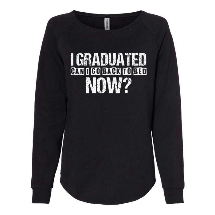 I Graduated Can I Go Back To Bed Now Womens California Wash Sweatshirt