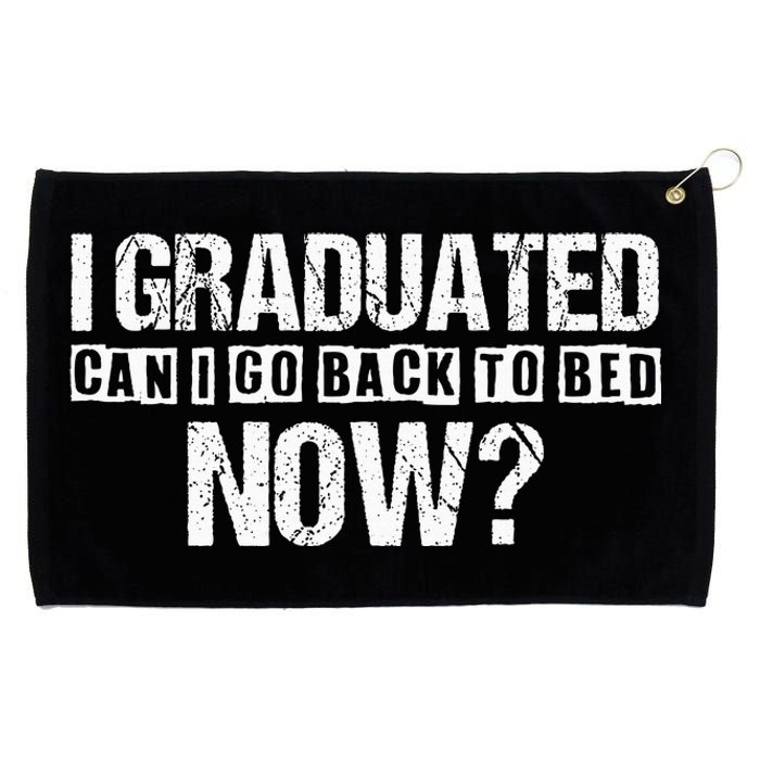 I Graduated Can I Go Back To Bed Now Grommeted Golf Towel