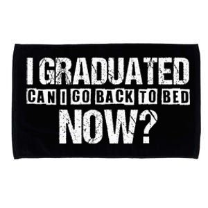 I Graduated Can I Go Back To Bed Now Microfiber Hand Towel