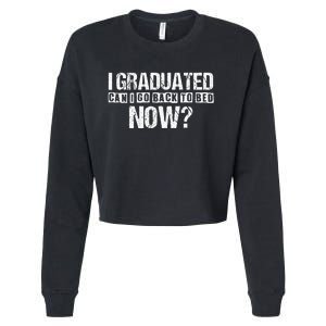 I Graduated Can I Go Back To Bed Now Cropped Pullover Crew