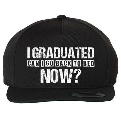 I Graduated Can I Go Back To Bed Now Wool Snapback Cap