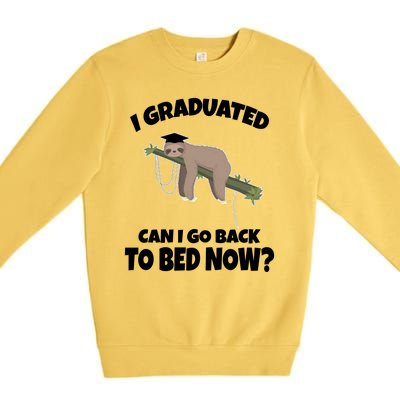 I Graduated Can I Go Back To Bed Now Sloth Premium Crewneck Sweatshirt