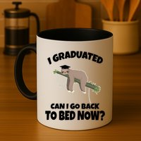 I Graduated Can I Go Back To Bed Now Sloth Mug