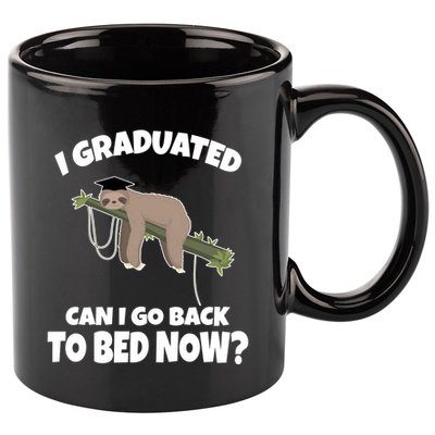 I Graduated Can I Go Back To Bed Now Sloth 11oz C Handle Ceramic Mug