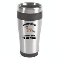 I Graduated Can I Go Back To Bed Now Sloth 16oz Travel Tumbler