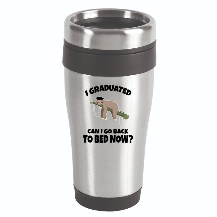 I Graduated Can I Go Back To Bed Now Sloth 16oz Travel Tumbler