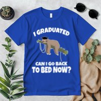 I Graduated Can I Go Back To Bed Now Sloth Premium T-Shirt