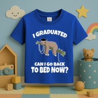 I Graduated Can I Go Back To Bed Now Sloth Toddler T-Shirt