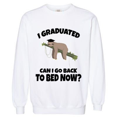 I Graduated Can I Go Back To Bed Now Sloth Garment-Dyed Sweatshirt