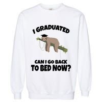 I Graduated Can I Go Back To Bed Now Sloth Garment-Dyed Sweatshirt