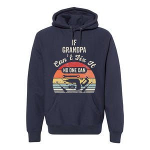 If Grandpa CanT Fix It No One Can Retro Tools Premium Hoodie