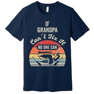 If Grandpa CanT Fix It No One Can Retro Tools Premium T-Shirt