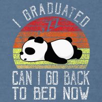 I Graduated Can I Go Back To Bed Now Cute Panda Sleeping Garment-Dyed Sweatshirt
