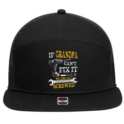 If Grandpa Cant Fix It Were All Screwed Fathers Day Funny 7 Panel Mesh Trucker Snapback Hat