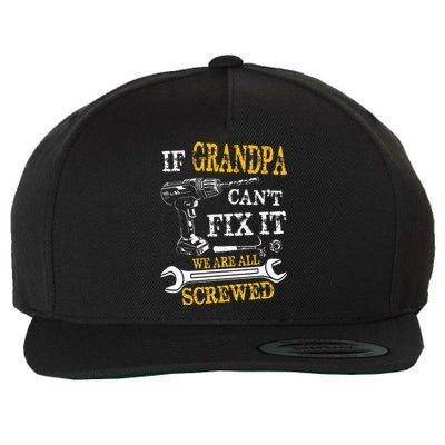 If Grandpa Cant Fix It Were All Screwed Fathers Day Funny Wool Snapback Cap