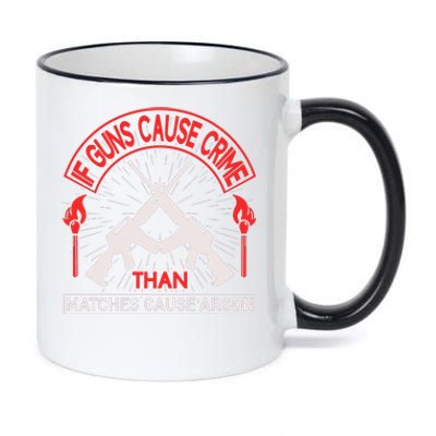 If Gun Cause Crime Than Matches Cause Arson 11oz Black Color Changing Mug