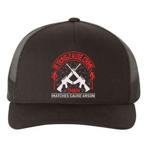 If Gun Cause Crime Than Matches Cause Arson Yupoong Adult 5-Panel Trucker Hat