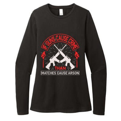 If Gun Cause Crime Than Matches Cause Arson Womens CVC Long Sleeve Shirt