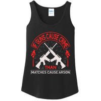 If Gun Cause Crime Than Matches Cause Arson Ladies Essential Tank