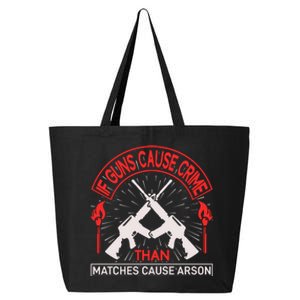 If Gun Cause Crime Than Matches Cause Arson 25L Jumbo Tote