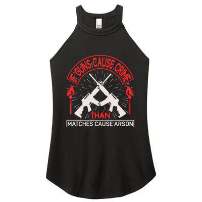 If Gun Cause Crime Than Matches Cause Arson Women's Perfect Tri Rocker Tank