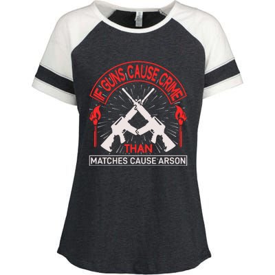 If Gun Cause Crime Than Matches Cause Arson Enza Ladies Jersey Colorblock Tee