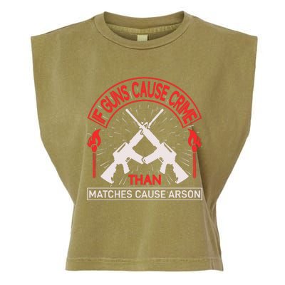 If Gun Cause Crime Than Matches Cause Arson Garment-Dyed Women's Muscle Tee