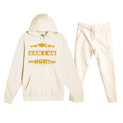 I Graduated Can I Go Back To Bed Now Premium Hooded Sweatsuit Set