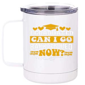 I Graduated Can I Go Back To Bed Now 12 oz Stainless Steel Tumbler Cup